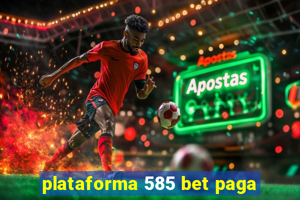 plataforma 585 bet paga